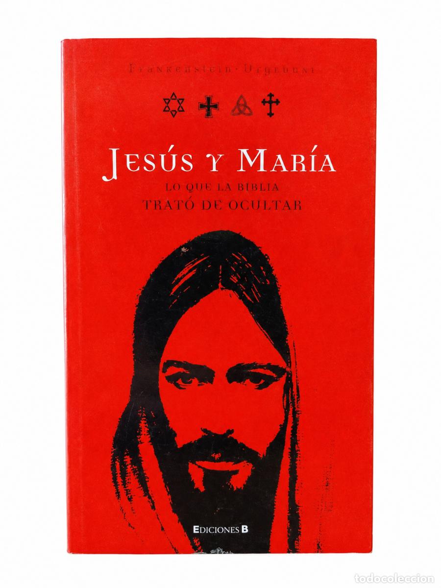 Libros de segunda mano: JES&Uacute;S Y MAR&Iacute;A. LO QUE LA BIBLIA TRAT&Oacute; DE OCULTAR &ndash; EDICIONES B LM