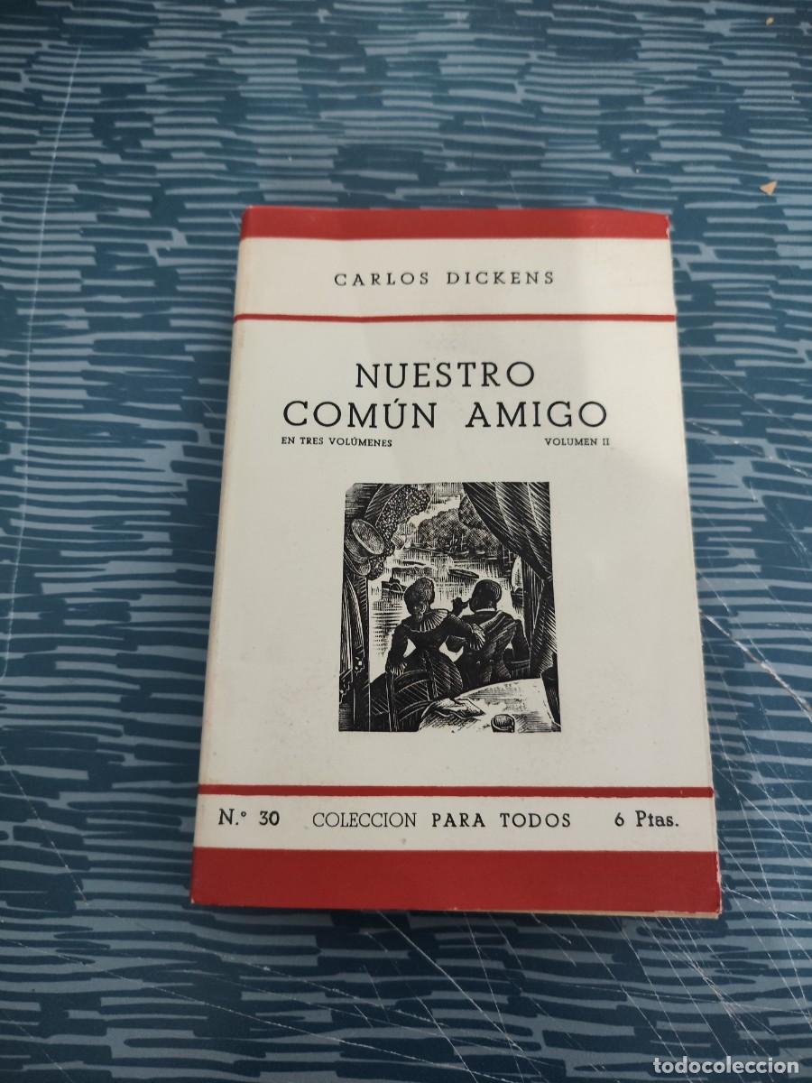 Libros de segunda mano: NUESTRO COMUN AMIGO,CARLOS DICKENS,VOL.II,1944,553 P&Aacute;GINAS.