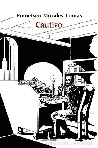 Libros de segunda mano: Cautivo. - Francisco Morales Lomas.