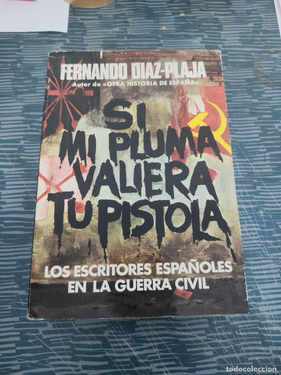 Libros de segunda mano: SI MI PLUMA VALIERA TU PISTOLA, FERNANDO D&Iacute;AZ PLAJA, PLAZA & JANES,1979,743 P&Aacute;GINAS.