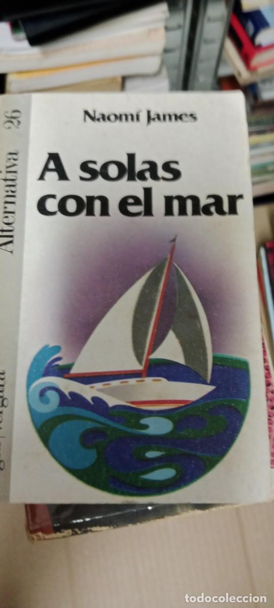 Libros de segunda mano: A SOLAS CON EL MAR NAOMI JAMES LIBRO GG-BGA