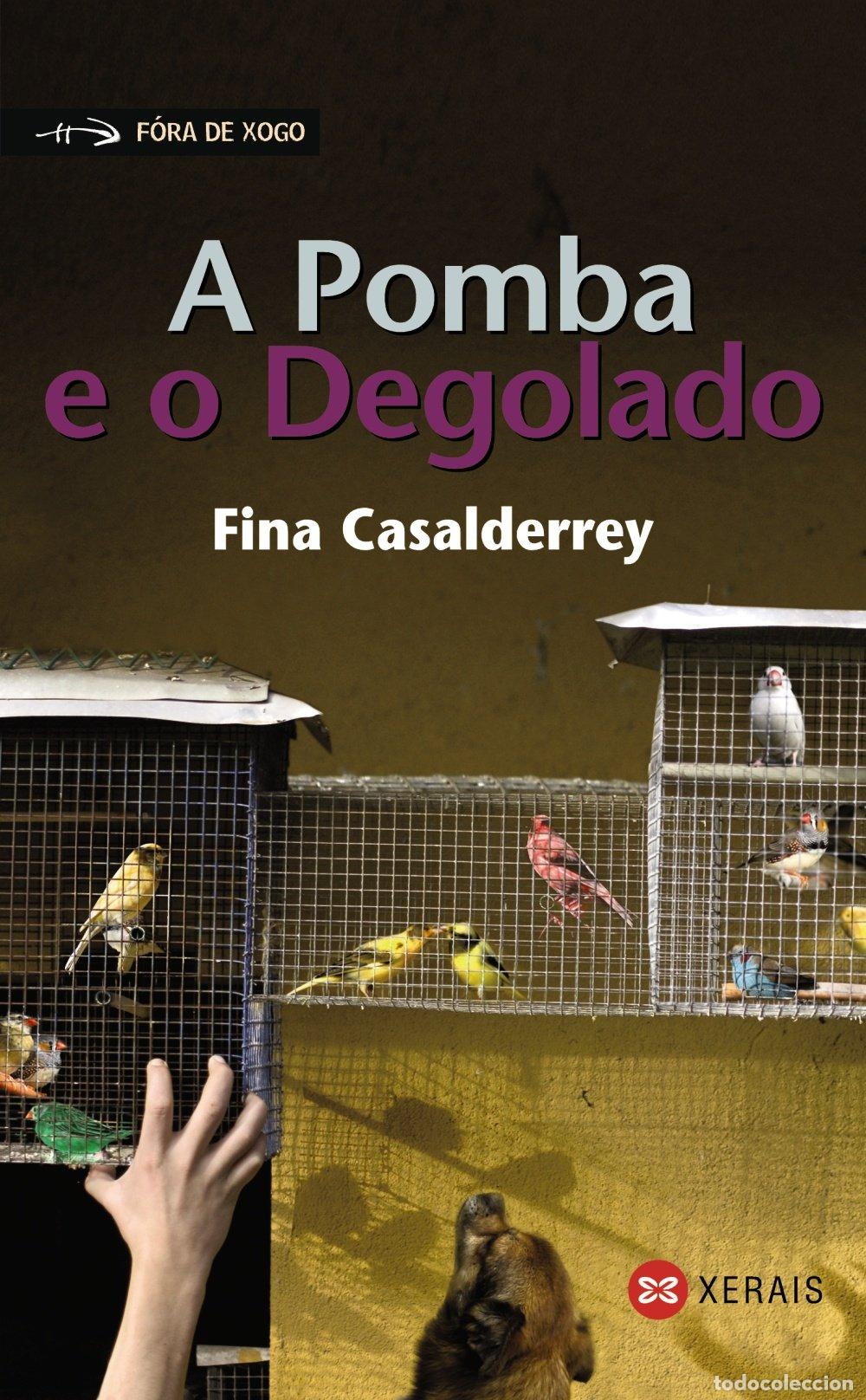 Libros de segunda mano: A Pomba e o Degolado - Fina Casalderrey - Edici&oacute;ns Xerais - Infantil e Xuvenil - F&oacute;ra de Xogo