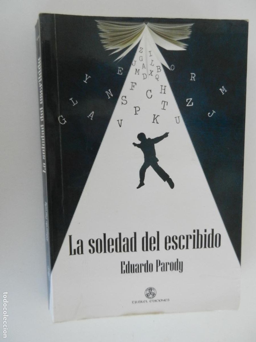 Libros de segunda mano: LA SOLEDAD DEL ESCRIBIDO - EDUARDO PARODY - TRISKEL EDICIONES 1&ordf; EDC 2015