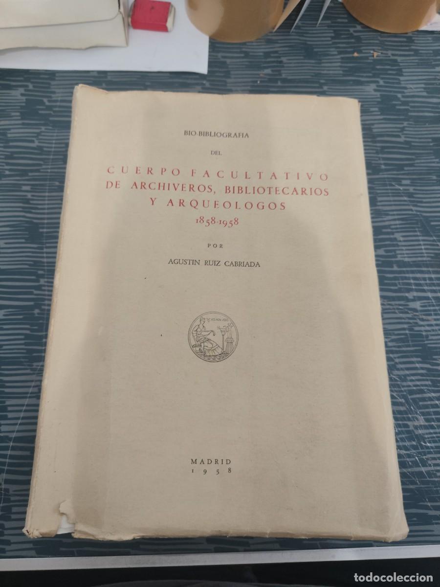 Libros de segunda mano: BIO-BIBLIOGRAFIA DEL CUERPO FACULTATIVO DE ARCHIVEROS,BIBLIOTECARIOS Y ARQUEOLOGOS,1858-1958, 1342 P