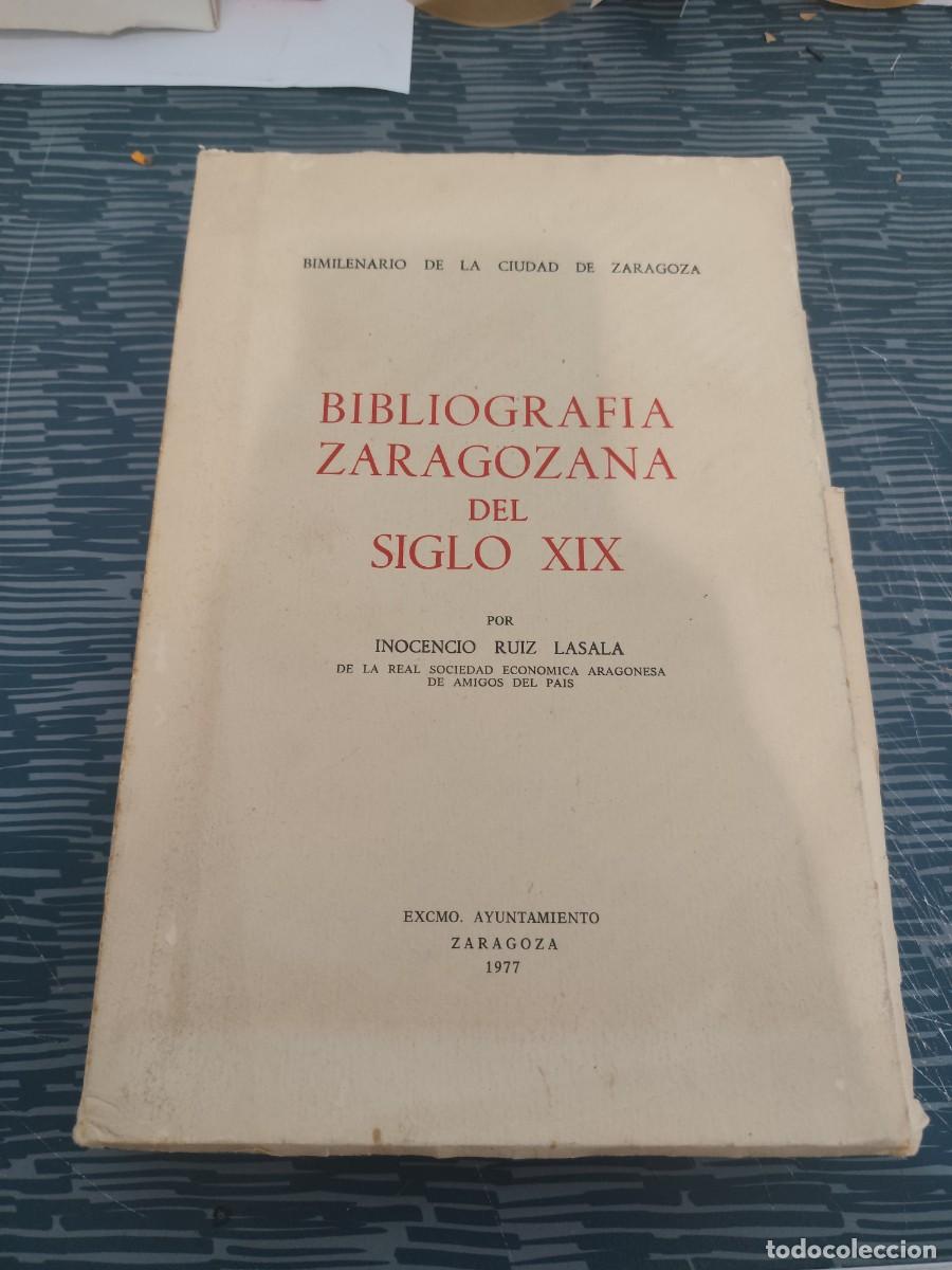Libros de segunda mano: BIBLIOGRAF&Iacute;A ZARAGOZANA DEL SIGLO XIX,INOCENCIO RUIZ LASALA,1977,394 P&Aacute;GINAS.