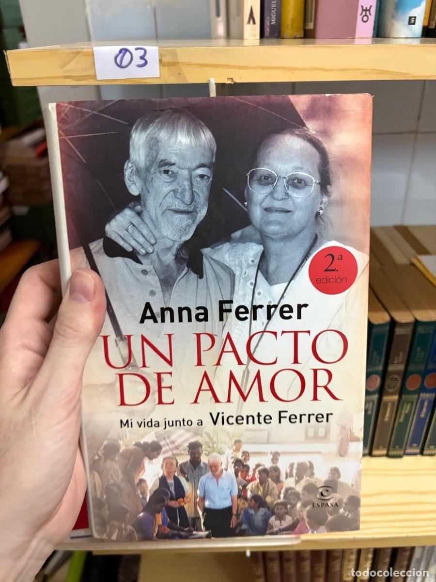 Libros de segunda mano: 03 Anna Ferrer, Un pacto de amor. Mi vida junto a Vicente Ferrer, Espasa