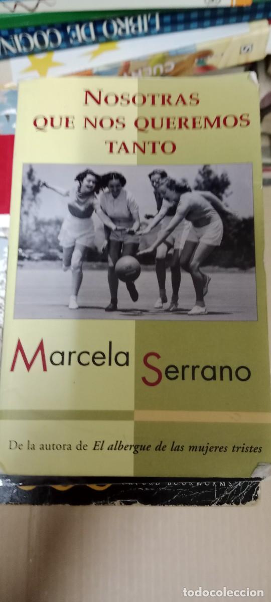 Libros de segunda mano: NOSOTRAS QUE NOS QUEREMOS TANTO, MARCELA SERRANO. LIBRO GG-BGA