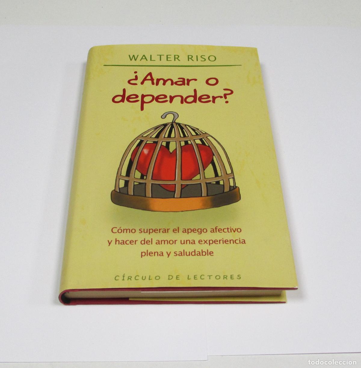 Libros de segunda mano: &iquest; Amar o depender ? Walter Riso - Circulo de Lectores 2004 - COMO NUEVO