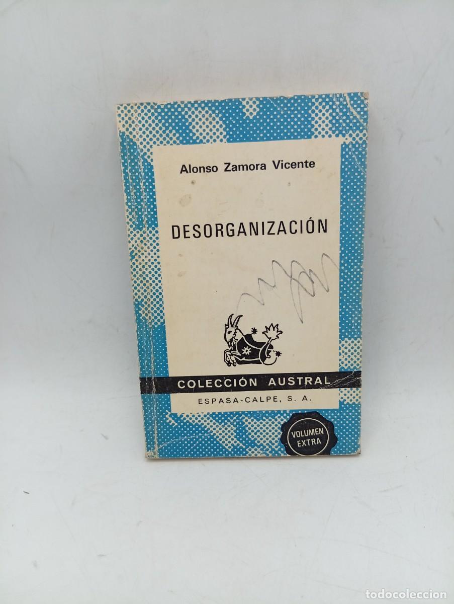 Libros de segunda mano: DESORGINACION. ALONSO ZAMORA VICENTE. ESPASA-CALPE. 1975. PAGS: 206. DEDICADO Y FIRMADO AUTOR.