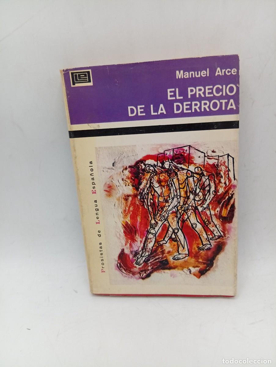 Libros de segunda mano: EL PRECIO DE LA DERROTA. MANUEL ARCE. PLAZA & JANES. 1&ordf; EDICION. 1970. PAGS: 247.