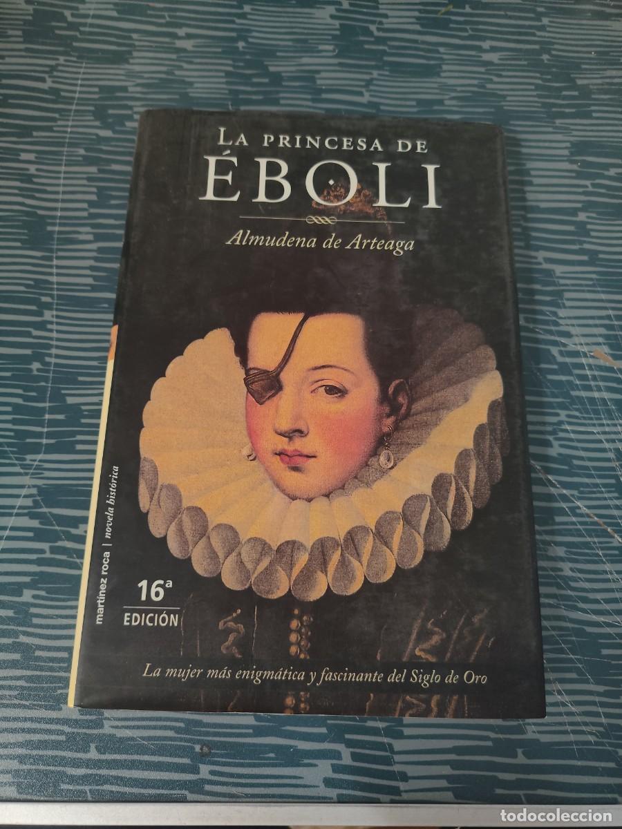 Libros de segunda mano: LA PRINCESA DE EBOLI,ALMUDENA DE ARTEAGA,M.ROCA EDITOR ,2000,186 P&Aacute;GINAS.