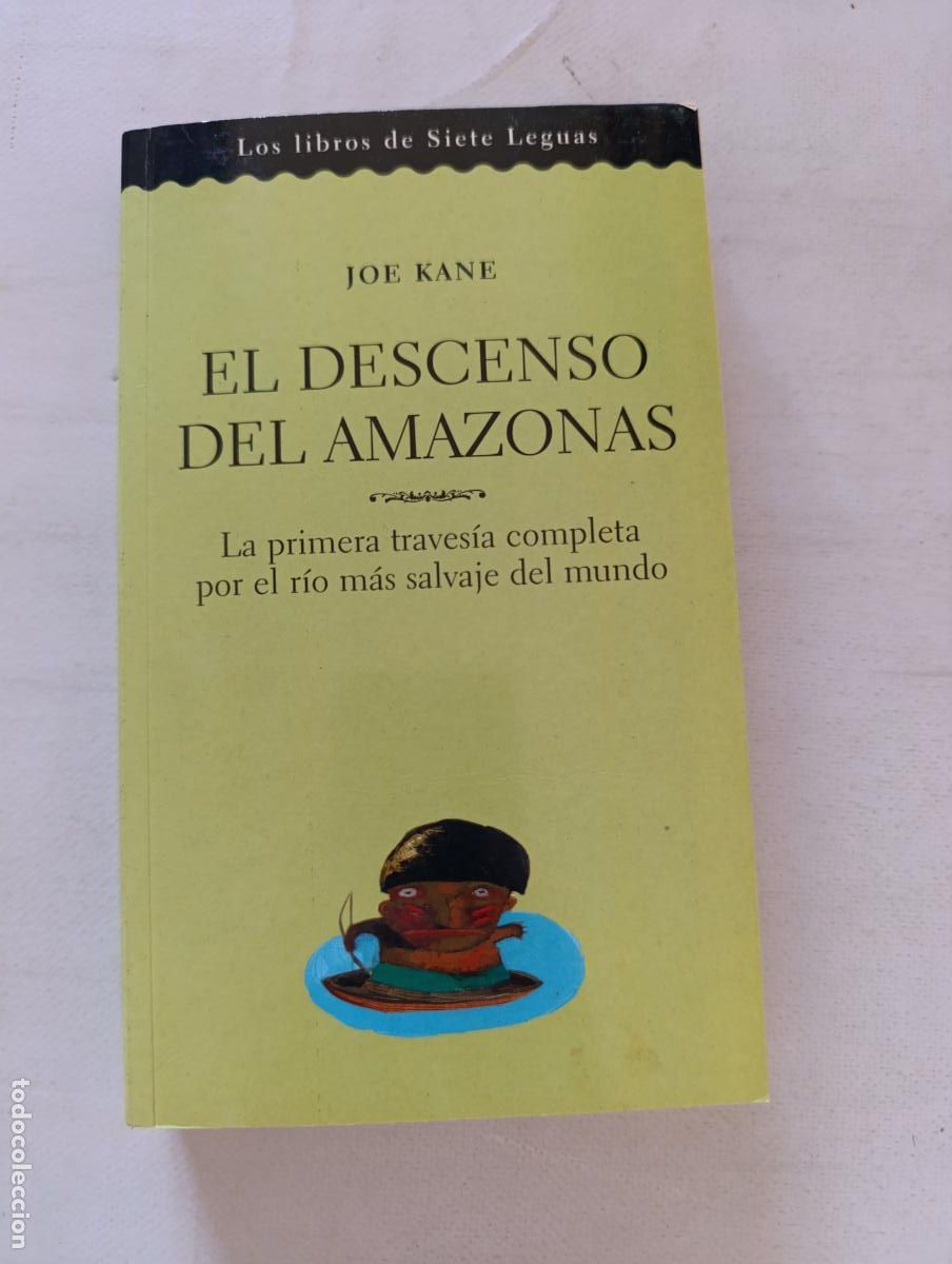 Libros de segunda mano: EL DESCENSO DEL AMAZONAS - JOE KANE - LOS LIBROS DE SIETE LEGUAS (314)