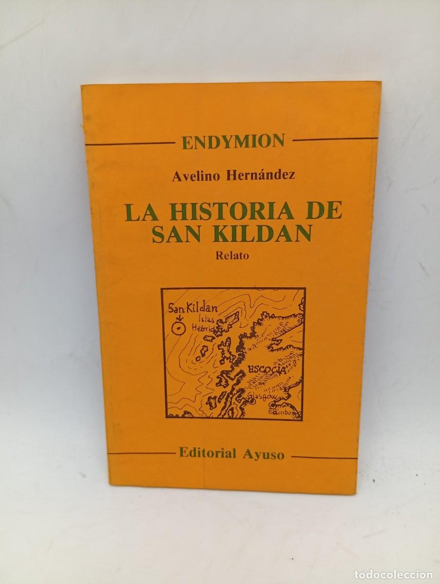 Libros de segunda mano: LA HISTORIA DE SAN KILDAN. ENDYMION. AVELINO HERNANDEZ. EDITORIAL AYUSO. 1986. PAGS : 103. FIRMADO.