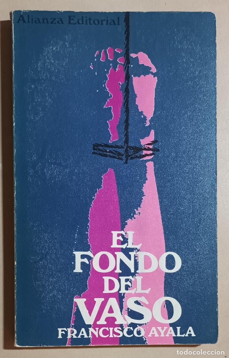 Libros de segunda mano: EL FONDO DEL VASO - FRANCISCO AYALA - ALIANZA - 1970