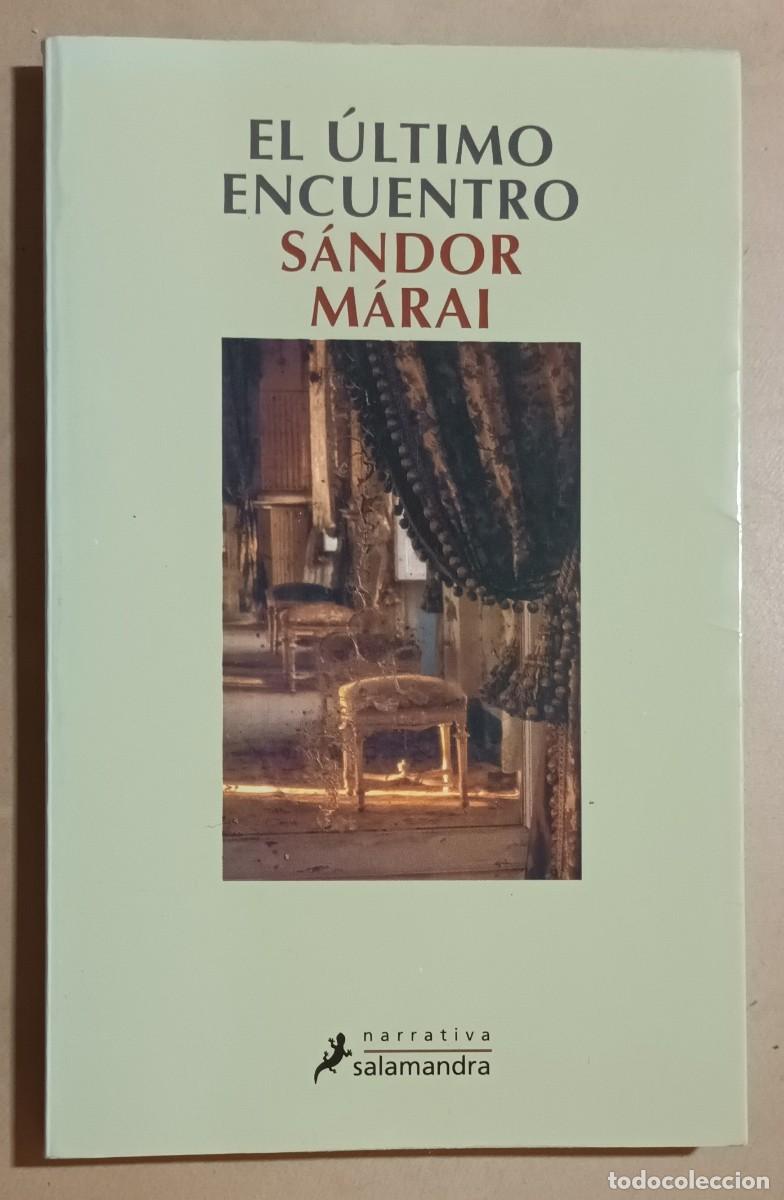 Libros de segunda mano: EL &Uacute;LTIMO ENCUENTRO - S&Aacute;NDOR M&Aacute;RAI - SALAMANDRA - 2002