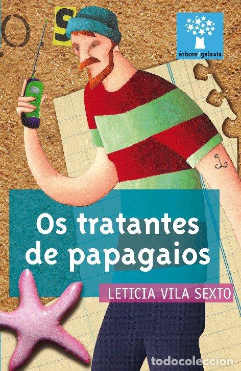 Libros de segunda mano: Os Tratantes de Papagaios - Vila Sexto, Leticia - Editorial Galaxia - &Aacute;rbore a Partir de 10 Anos, 17