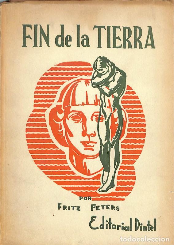 Libros de segunda mano: Fin de la Tierra - Fritz Peter - Editorial Dintel - Buenos Aires 1953, 1&ordf; ed. - Buenos novelistas de