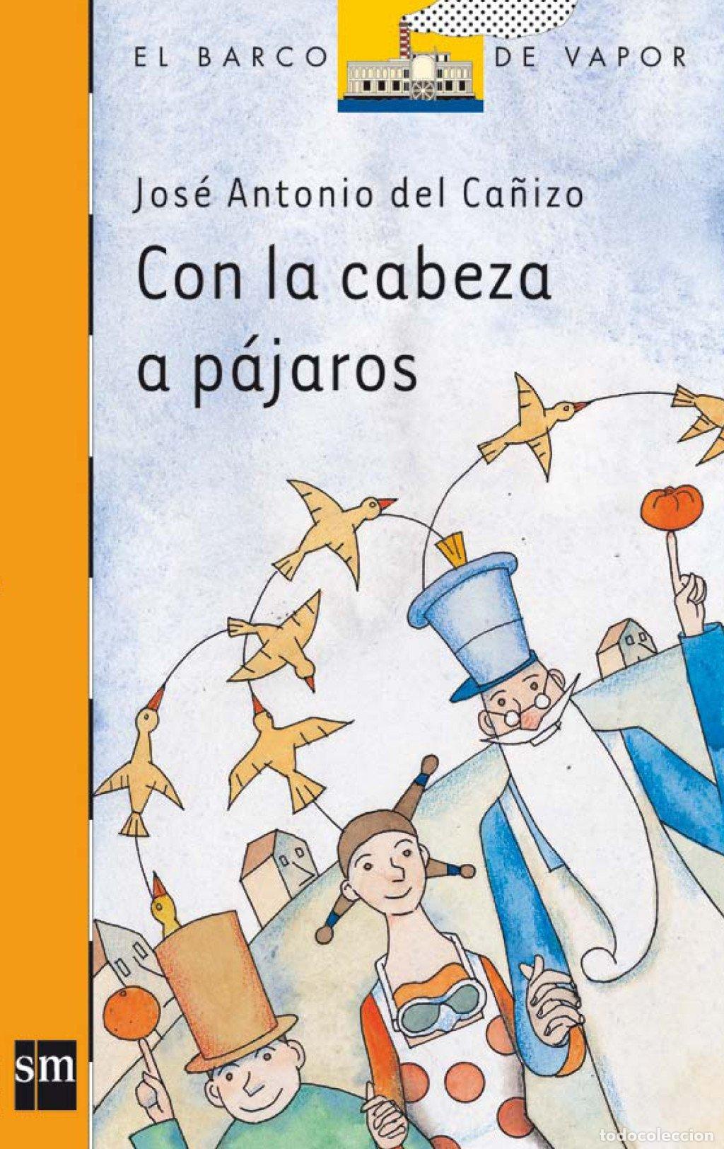 Libros de segunda mano: Con la Cabeza a P&aacute;jaros - Ca&ntilde;izo, Jose Antonio del - Ediciones Sm - El Barco de Vapor Naranja, 165