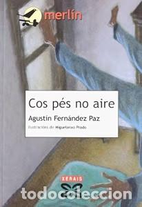 Libros de segunda mano: Cos P&eacute;s No Aire - Agust&iacute;n Fern&aacute;ndez Paz - Edici&oacute;ns Xerais - Infantil e Xuvenil - Merl&iacute;n