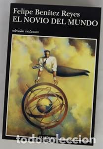 Libros de segunda mano: El Novio del Mundo - Ben&iacute;tez Reyes, Felipe - Tusquets Editores - Andanzas, 327