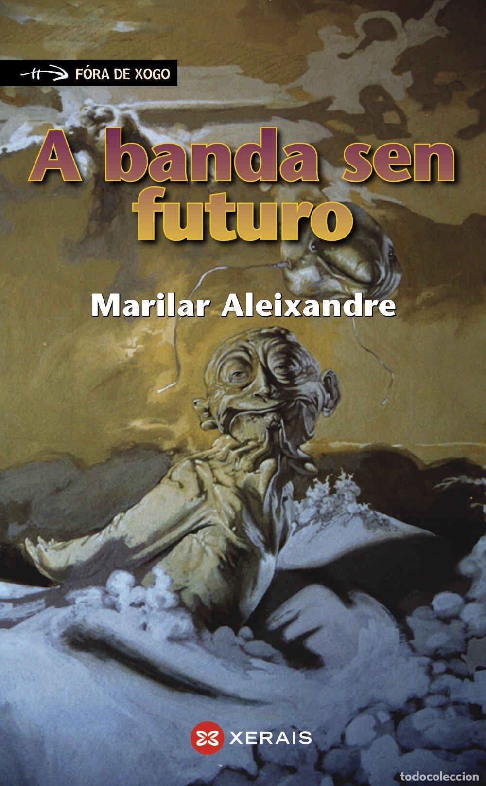 Libros de segunda mano: A Banda Sen Futuro - Marilar Aleixandre - Edici&oacute;ns Xerais - Infantil e Xuvenil - F&oacute;ra de Xogo