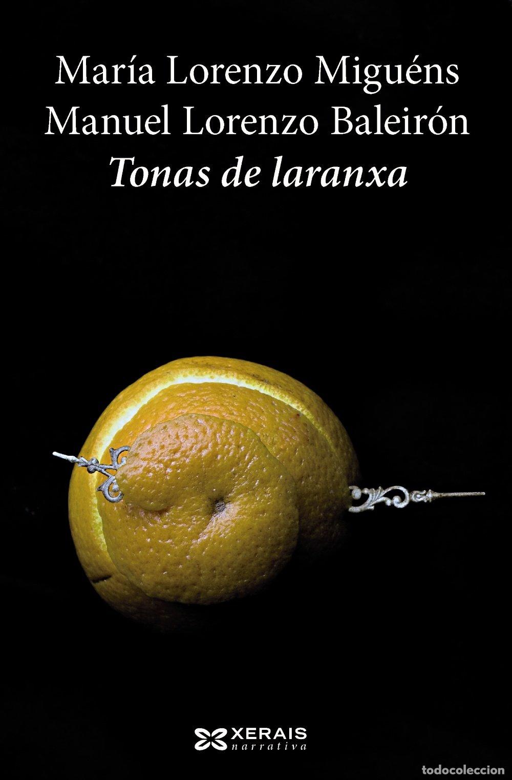 Libros de segunda mano: Tonas de Laranxa - Manuel Lorenzo Baleiron - Edici&oacute;ns Xerais - Literaria - Narrativa