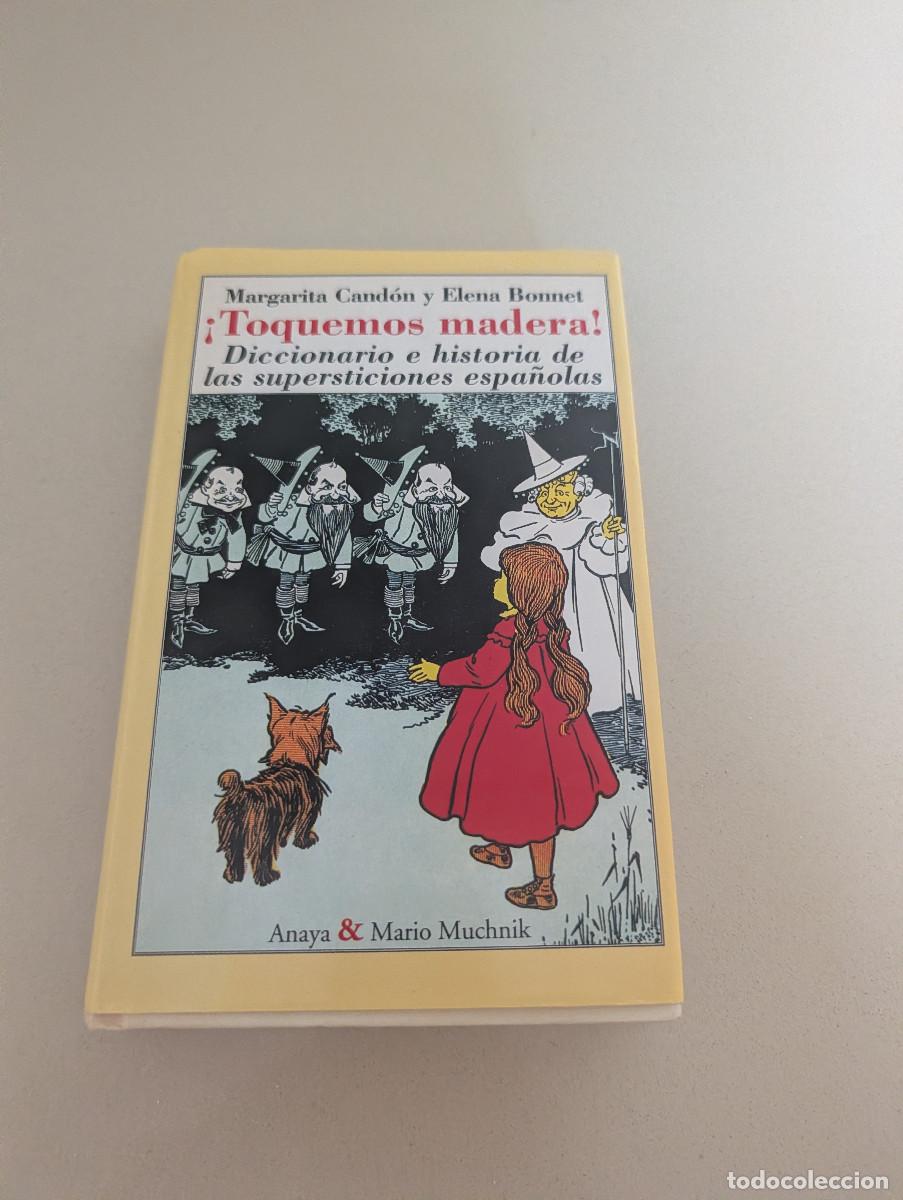 Libros de segunda mano: &iexcl; TOQUEMOS MADERA ! DICCIONARIO E HISTORIA DE SUPERSTICIONES ESPA&Ntilde;OLAS - ANAYA & M. MUCHNIK 1995
