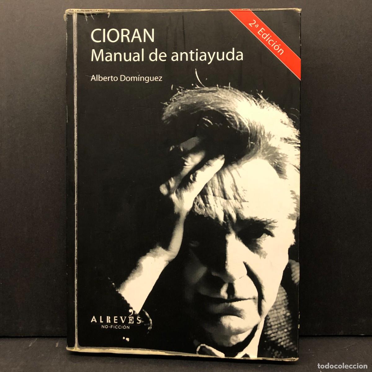 Libros de segunda mano: CIORAN - MANUAL DE ANTIAYUDA - ALBERTO DOMINGUEZ - ALREVES / 2628