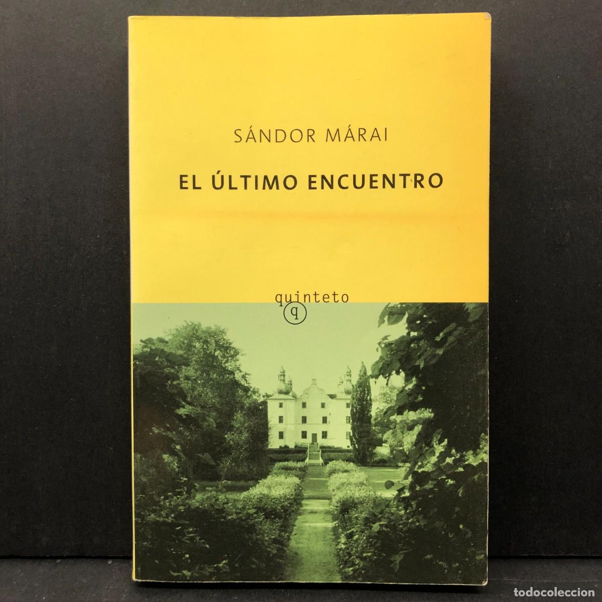 Libros de segunda mano: S&Aacute;NDOR M&Aacute;RAI - EL &Uacute;LTIMO ENCUENTRO - QUINTETO - 2002 / 2639