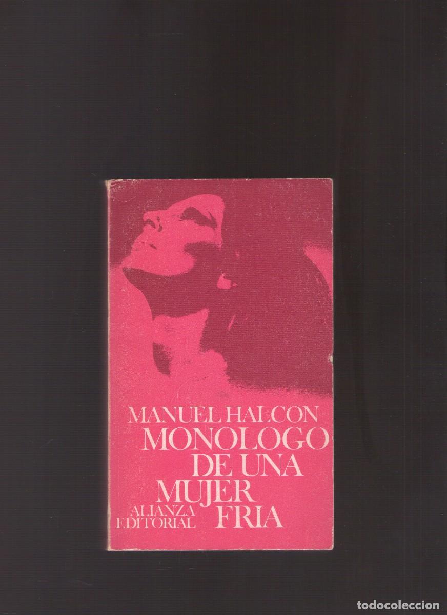 Libros de segunda mano: Mp. Mon&oacute;logo de una mujer fr&iacute;a (Manuel Halc&oacute;n)