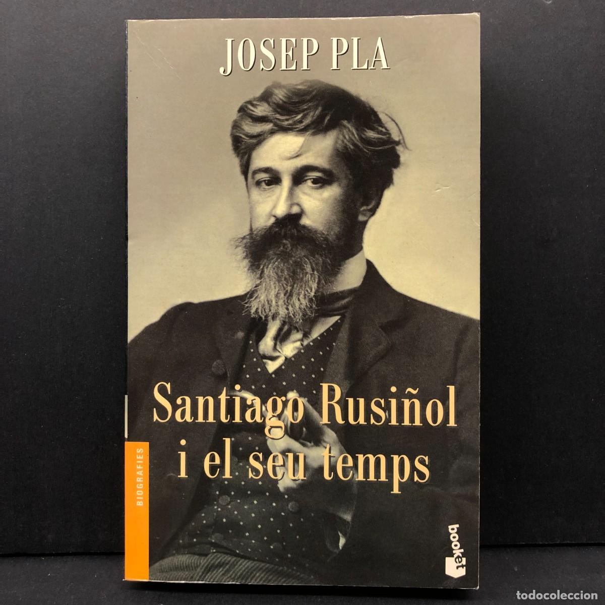 Libros de segunda mano: JOSEP PLA - SANTIAGO RUSI&Ntilde;OL I EL SEU TEMPS - EDICIONES DESTINO - 2002 / 2643