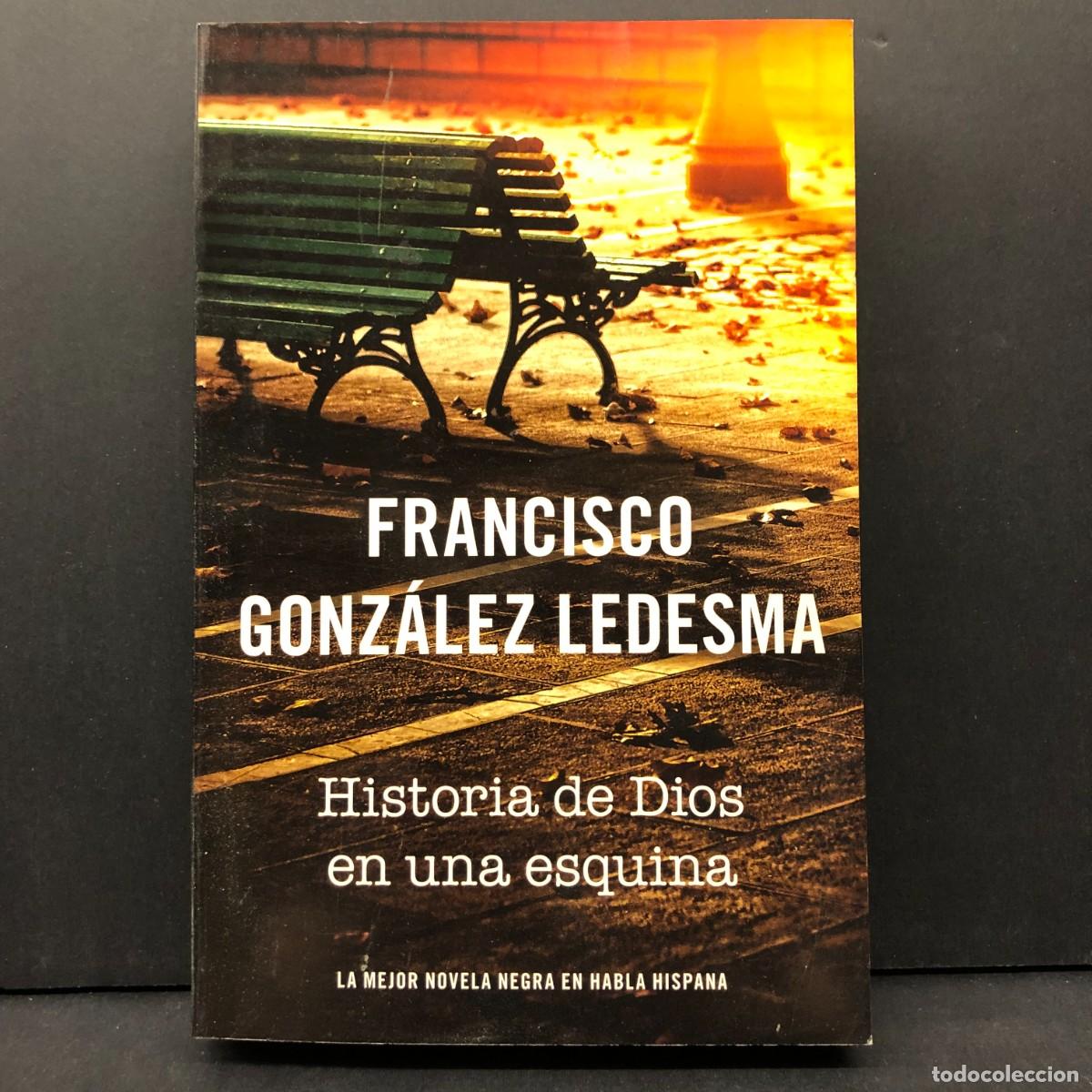 Libros de segunda mano: FRANCISCO GONZ&Aacute;LEZ LEDESMA - HISTORIA DE DIOS EN UNA ESQUINA - EDITORIAL RBA - 2011 / 2644