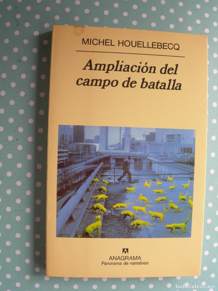 Libros de segunda mano: AMPLIACI&Oacute;N DEL CAMPO DE BATALLA / MICHEL HOUELLEBECQ / NARRATIVA