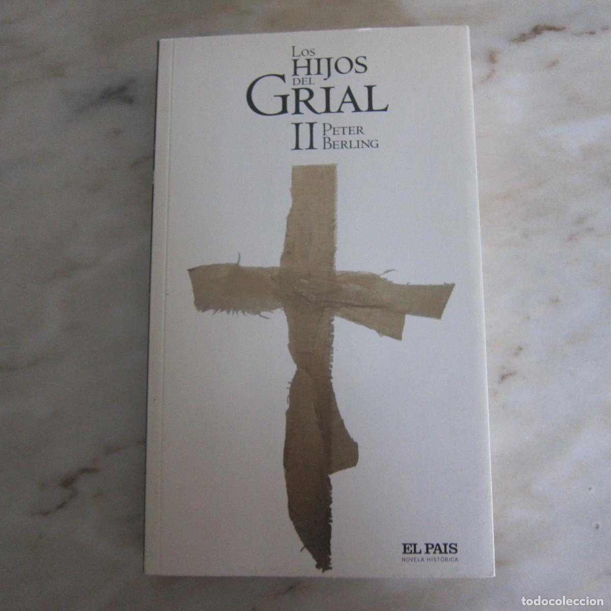 Libros de segunda mano: LOS HIJOS DEL GRIAL II - PETER BERLING (EL PA&Iacute;S) NOVELA