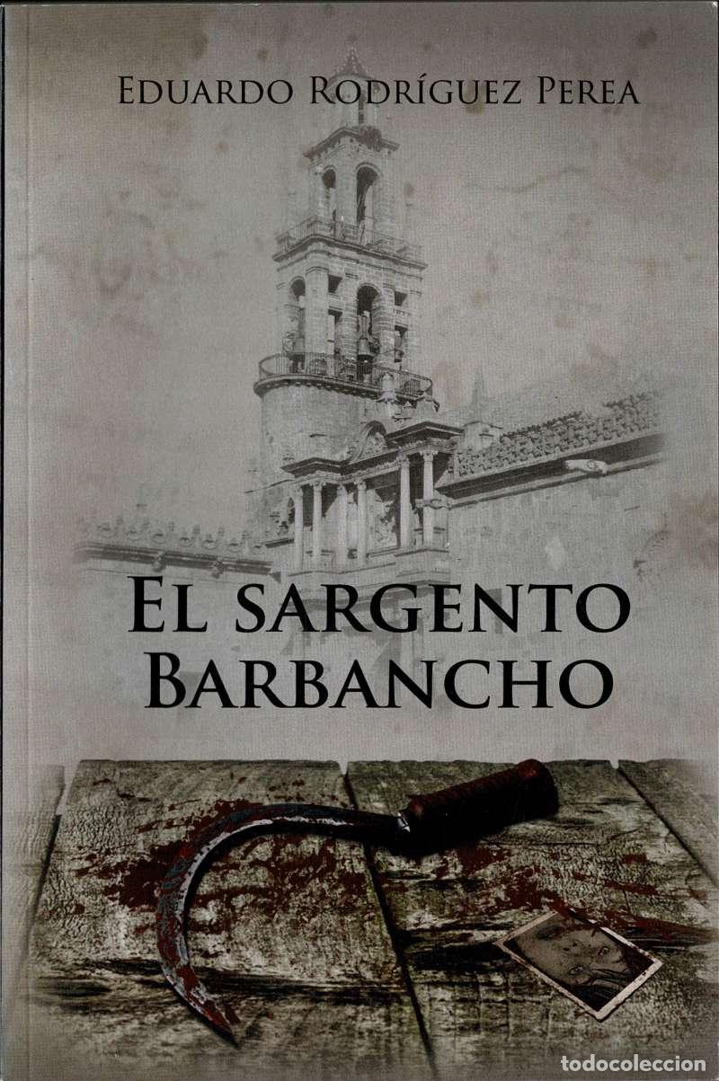 Libros de segunda mano: El Sargento Barbancho - Eduardo Rodr&iacute;guez Perea