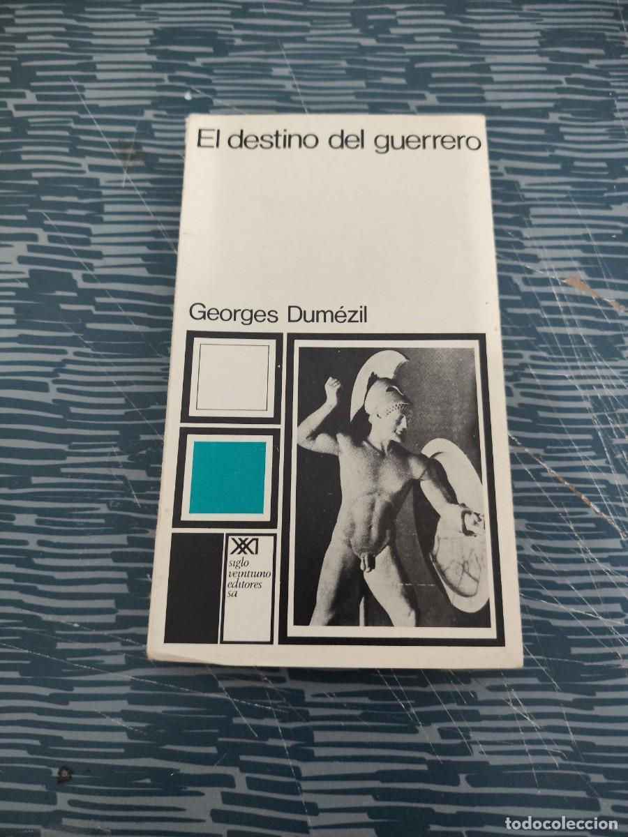 Libros de segunda mano: EL DESTINO DEL GUERRERO, GEORGES DUMEZIL,SIGLO XXI EDITORIAL,1971,200 P&Aacute;GINAS.