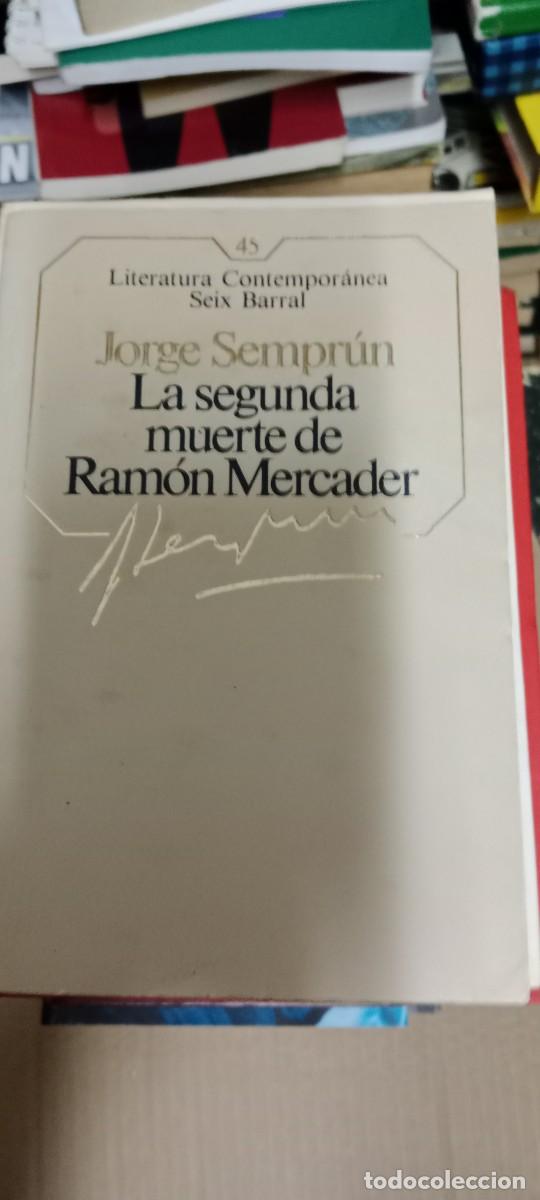 Libros de segunda mano: JORGE SEMPRUN LA SEGUNDA MUERTE DE RAMON MERCADER LIBRO GG-BGA