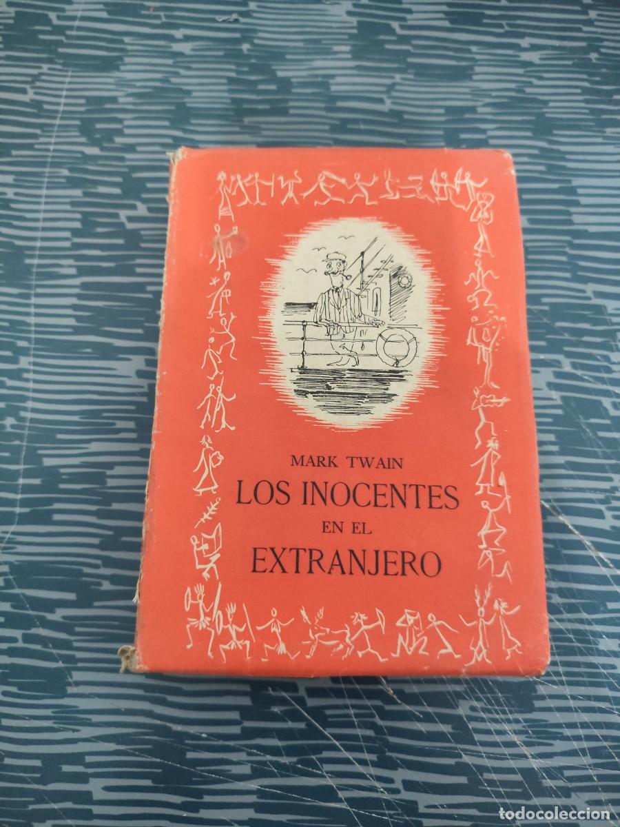 Libros de segunda mano: LOS INOCENTES EN EL EXTRANJERO,MARK TWAIN,NAUSICA EDICIONES,1945,529 P&Aacute;GINAS.