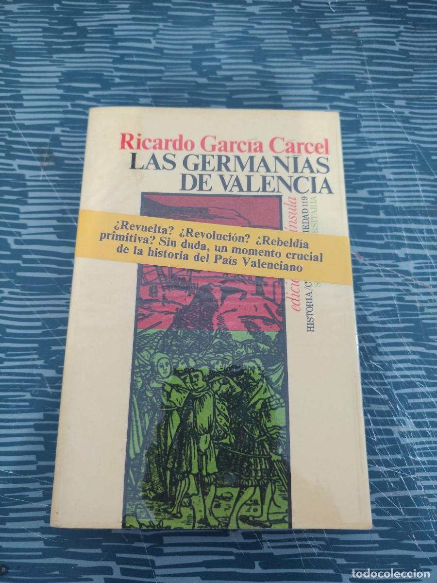 Libros de segunda mano: LAS GERMANIAS DE VALENCIA, RICARDO GARC&Iacute;A CARCEL, EDICIONES PEN&Iacute;NSULA,1975,318 P&Aacute;GINAS.