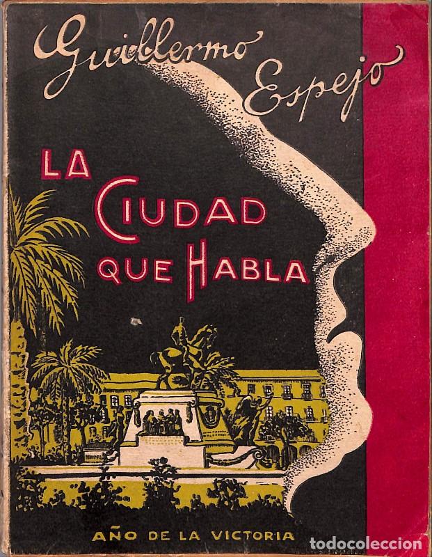 Second hand books: La Ciudad que habla. A&ntilde;o de la victoria - Guillermo Espejo - Imprenta Olimpia - 1939, 1&ordf; ed. - Ceuta