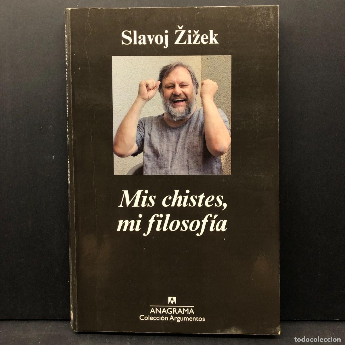 Libros de segunda mano: SLAVOJ ZIZEK - MIS CHISTES, MI FILOSOF&Iacute;A - EDITORIAL ANAGRAMA - 2015 / 2682