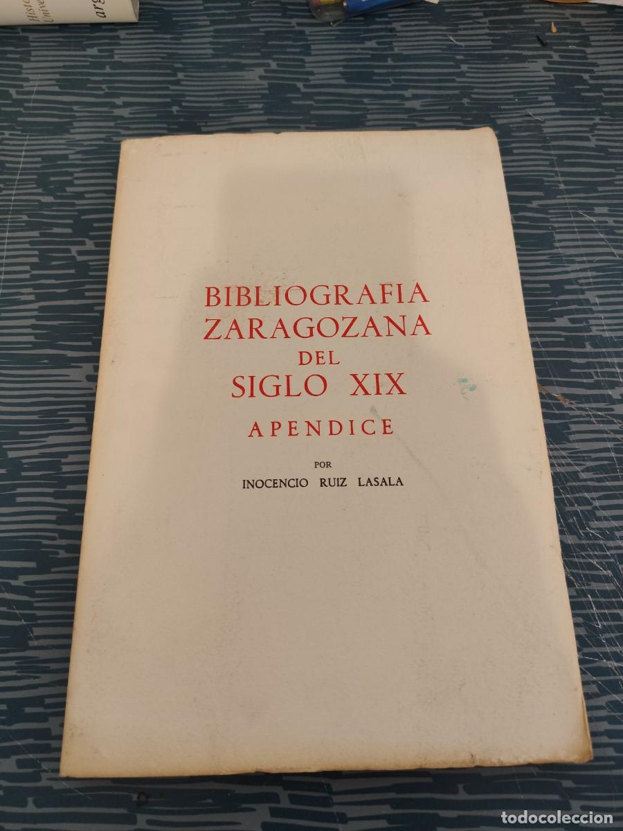 Libros de segunda mano: BIBLIOGRAF&Iacute;A ZARAGOZANA DEL SIGLO XIX, AP&Eacute;NDICE,INOCENCIO RUIZ LASALA,1987,143 P&Aacute;G.