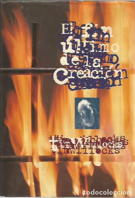 Libros de segunda mano: EL FIN ULTIMO DE LA CREACION TIN WILLOCKS