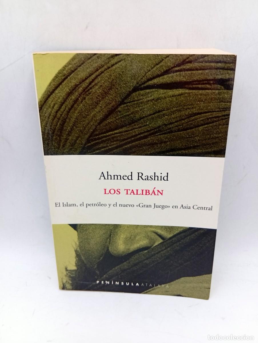Libros de segunda mano: LOS TALIBAN. AHMED RASHID. EL ISLAM-EL PETROLEO. 2001. PAGS : 383.