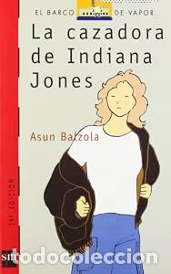 Libros de segunda mano: La Cazadora de Indiana Jones - Asun Balzola - Cesma - Sm/ Xerme