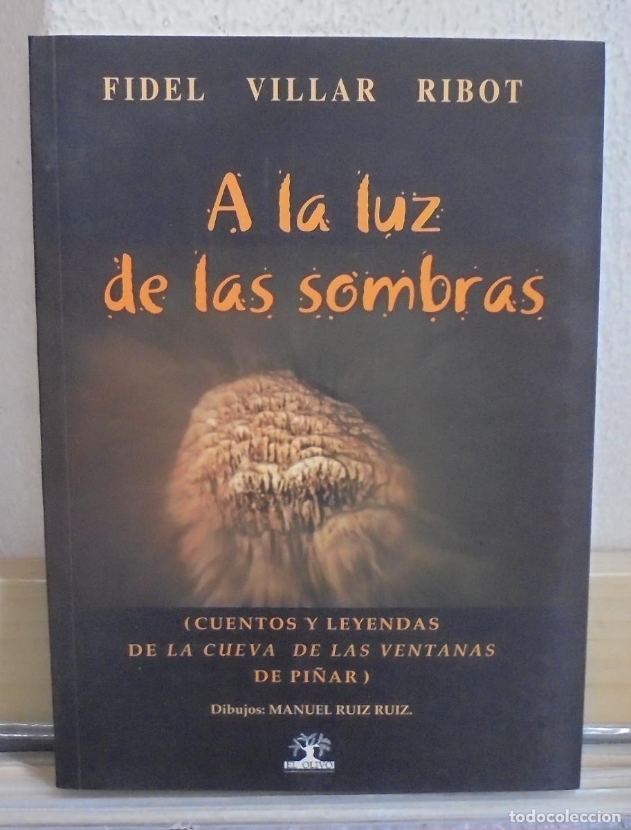 Libros de segunda mano: A la luz de las sombras (Cuentos y leyendas de la cueva de Las Ventanas de Pi&ntilde;ar). Fidel Villar Ribo