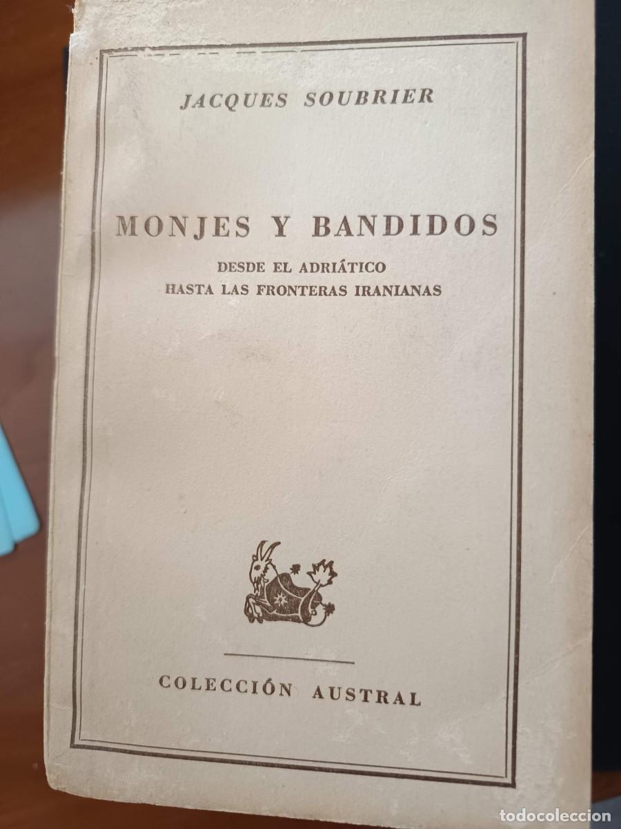 Libros de segunda mano: JACQUES SOUBRIER: MONJES Y BANDIDOS. DESDE EL ADRI&Aacute;TICO HASTA LAS FRONTERAS IRANIANAS