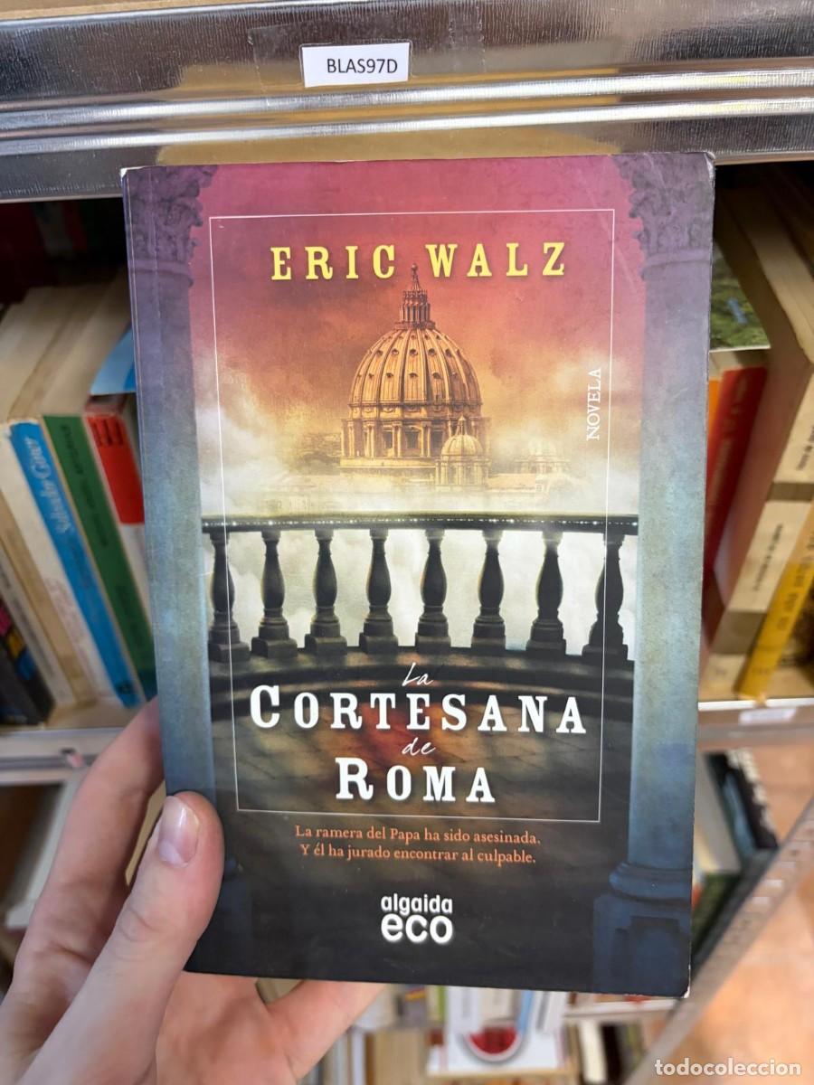 Gebrauchte B&uuml;cher: BLAS97D Eric Walz, La cortesana de Roma, Algaida, colecci&oacute;n Algaida Eco