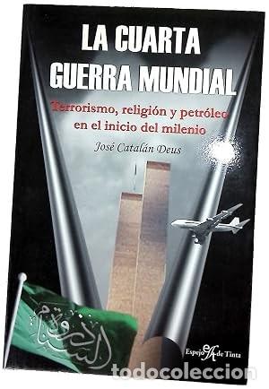 Libros de segunda mano: La cuarta guerra mundial terrorismo, religi&oacute;n y petr&oacute;leo en el inicio del milenio. Jos&eacute; Catal&aacute;n Deus