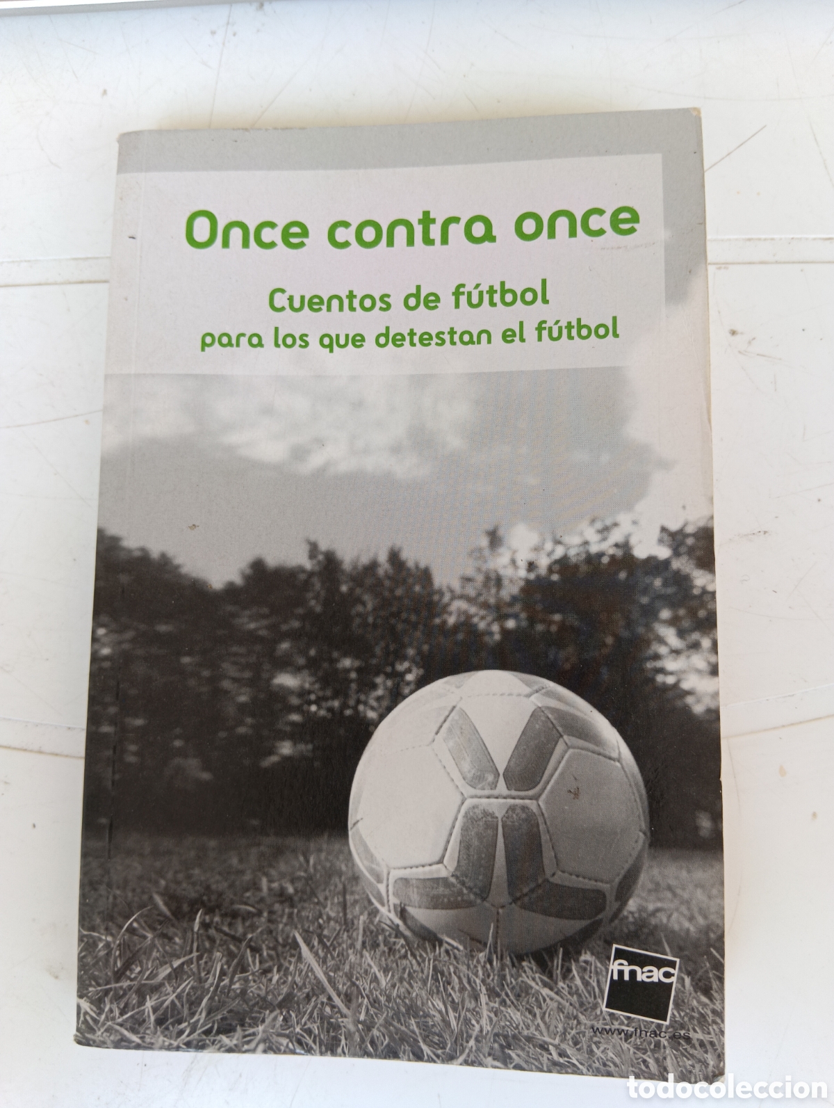 Libros de segunda mano: ONCE CONTRA ONCE, CUENTOS DE F&Uacute;TBOL PARA LOS QUE DETESTAN EL F&Uacute;TBOL